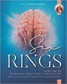 Cover of Six Rings: Awareness and reactivity and evaluated: 'Beyond Imagined Borders of Brain Wellness and Addiction Science'